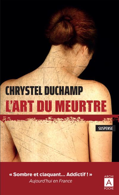 L'ART DU MEURTRE - DUCHAMP CHRYSTEL - ARCHIPEL L'ART DU MEURTRE - DUCHAMP CHRYSTEL - ARCHIPEL