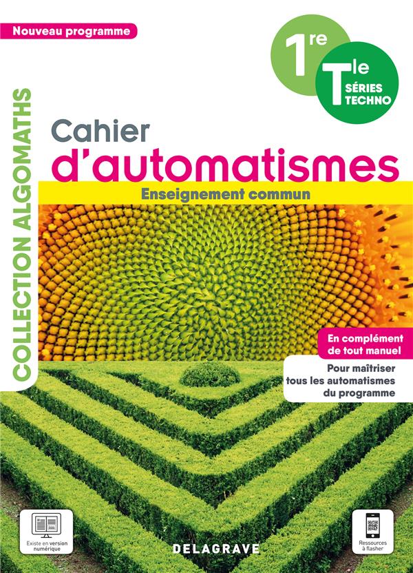 CAHIER D'AUTOMATISMES MATHS : 1RE, TERMINALE  -  TECHNOLOGIQUES ENSEIGNEMENT COMMUN  -  CAHIER ELEVE (EDITION 2021) - ALLART-CAGE/HUET - DELAGRAVE