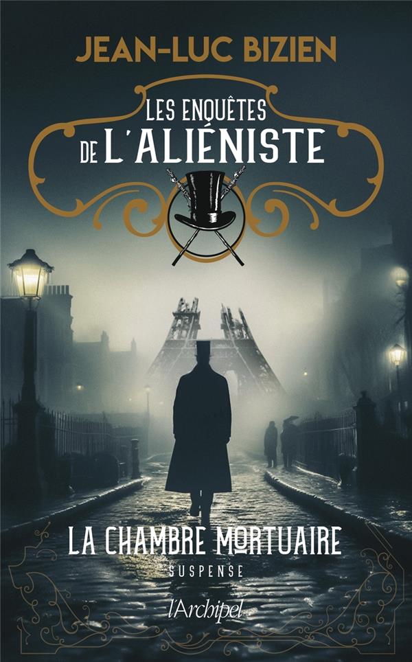 LES ENQUETES DE L'ALIENISTE TOME 1 : LA CHAMBRE MORTUAIRE - BIZIEN  JEAN-LUC - ARCHIPEL