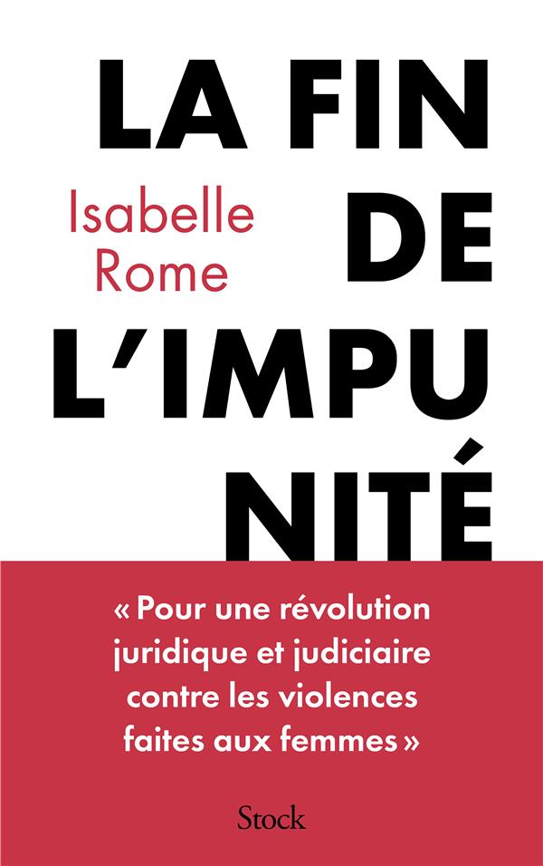 LA FIN DE L'IMPUNITE : POUR UNE REVOLUTION JUDICIAIRE ET JURIDIQUE EN MATIERE DE VIOLENCES FAITES AUX FEMMES - ROME - STOCK