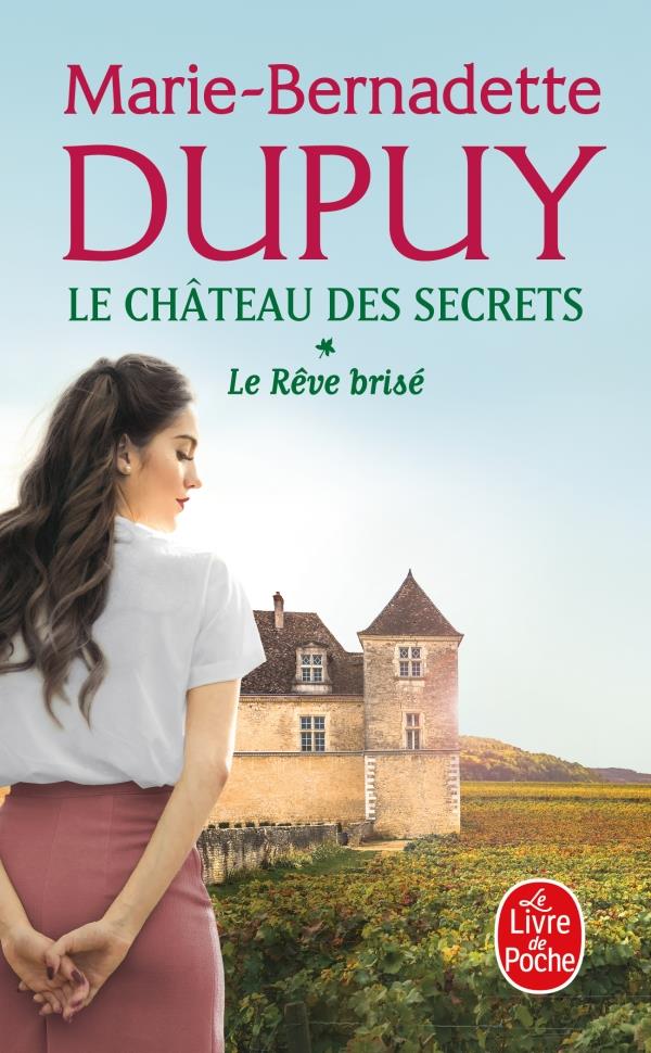 LE CHATEAU DES SECRETS TOME 1 : LE REVE BRISE - DUPUY - LGF/Livre de Poche