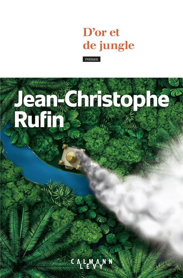 D'OR ET DE JUNGLE - RUFIN - CALMANN-LEVY