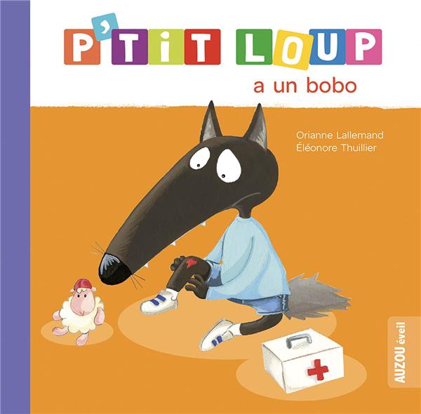 P'TIT LOUP A UN BOBO - LALLEMAND/THUILLIER - PHILIPPE AUZOU