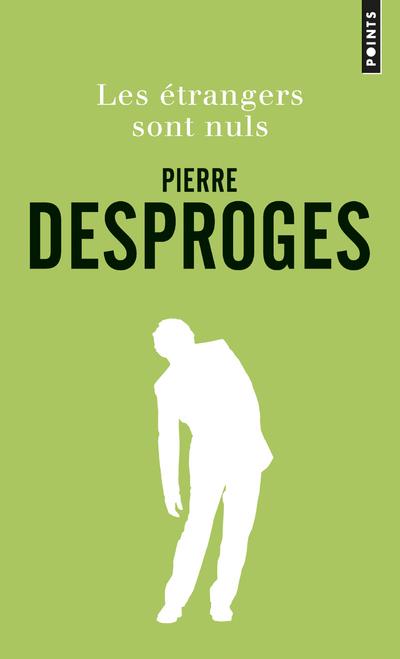 LES ETRANGERS SONT NULS - DESPROGES PIERRE - Points