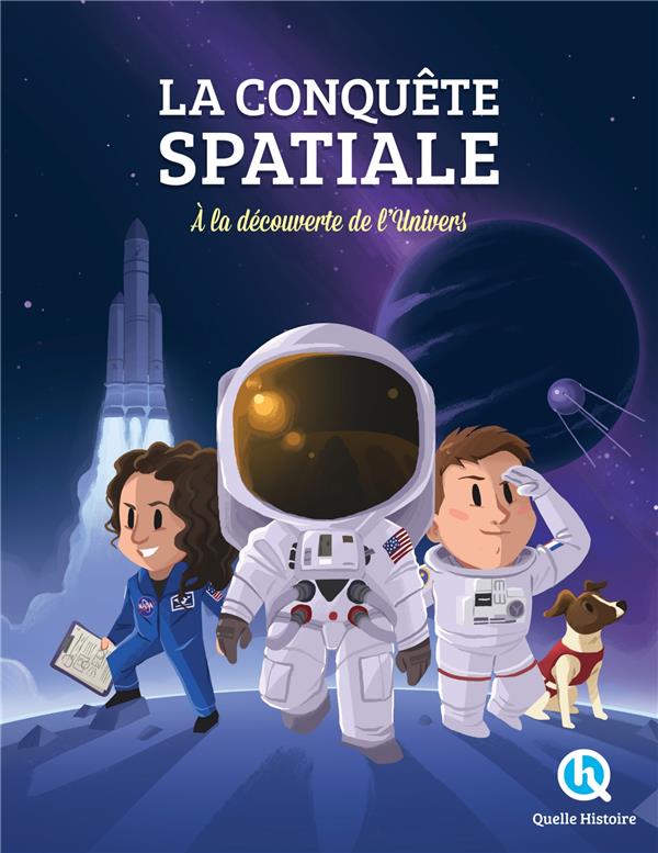 LA CONQUETE SPATIALE  -  A LA DECOUVERTE DE L'UNIVERS ! - QUELLE HISTOIRE STUD - QUELLE HISTOIRE