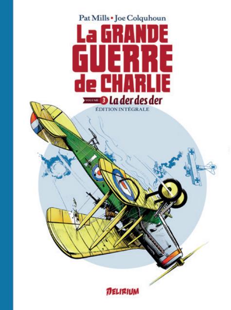 LA GRANDE GUERRE DE CHARLIE 3 - LA DER DES DERS, INTEGRALE 3 - MILLS/COLQUHOUN - DELIRIUM 77