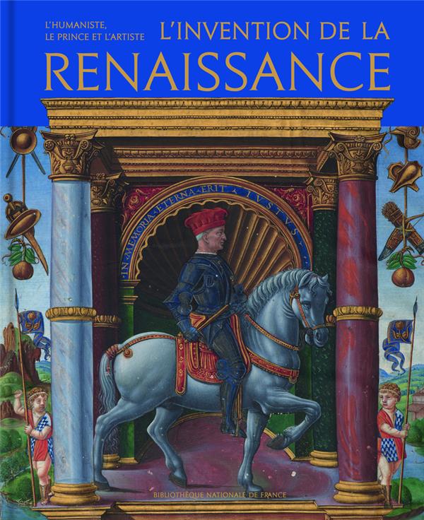 L'INVENTION DE LA RENAISSANCE : L'HUMANISTE, LE PRINCE ET L'ARTISTE - TOSCANO - CTHS EDITION