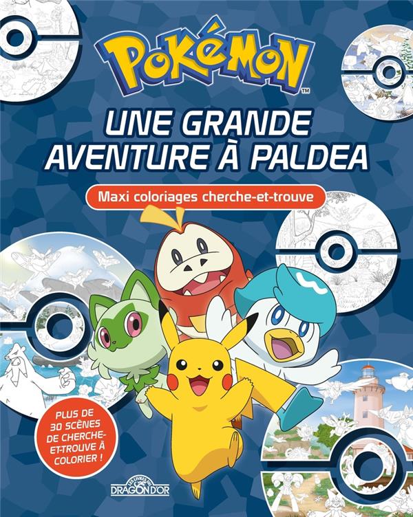 POKEMON : UNE GRANDE AVENTURE A PALDEA : MAXI COLORIAGES CHERCHE-ET-TROUVE - THE POKEMON COMPANY - DRAGON D'OR