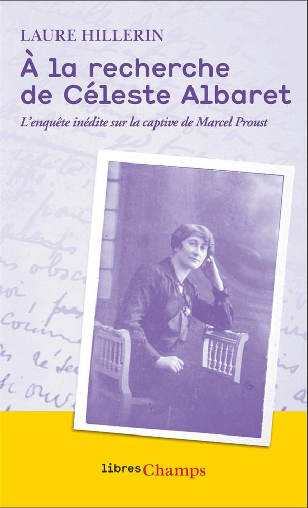 À LA RECHERCHE DE CELESTE ALBARET :  L'ENQUETE INEDITE SUR LA CAPTIVE DE MARCEL PROUST - HILLERIN LAURE - FLAMMARION