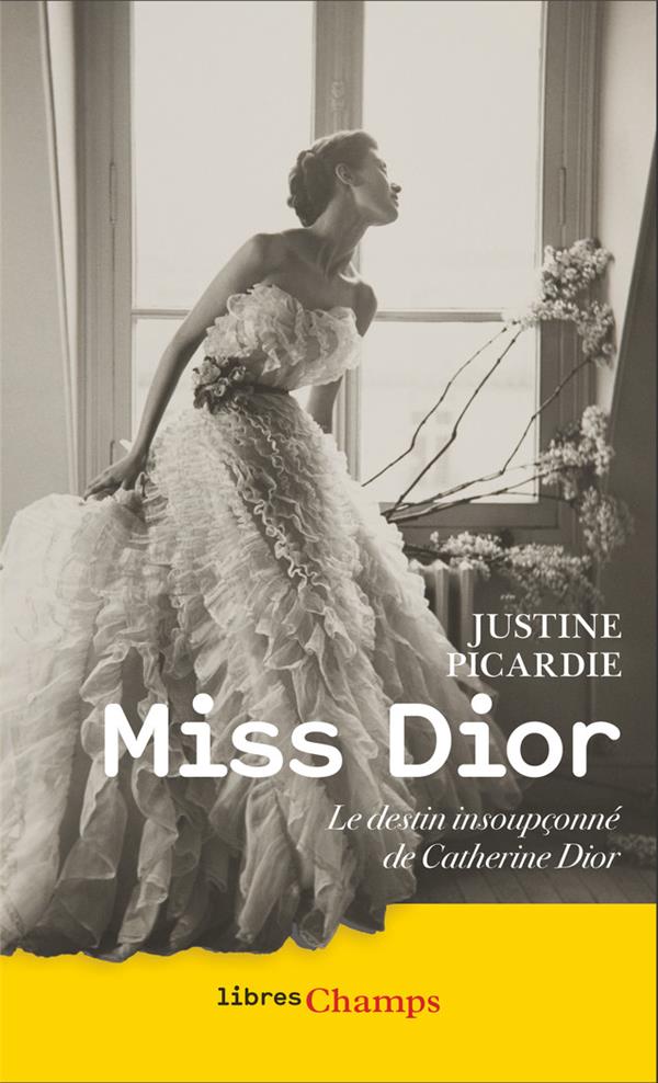 MISS DIOR : LE DESTIN INSOUPCONNE DE CATHERINE DIOR - PICARDIE - FLAMMARION