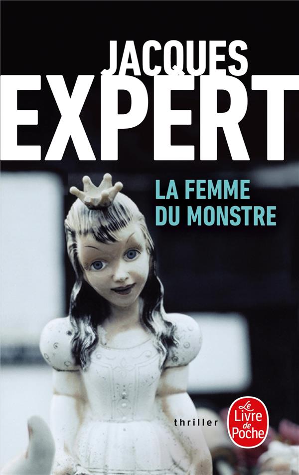 LA FEMME DU MONSTRE - EXPERT JACQUES - LGF/Livre de Poche