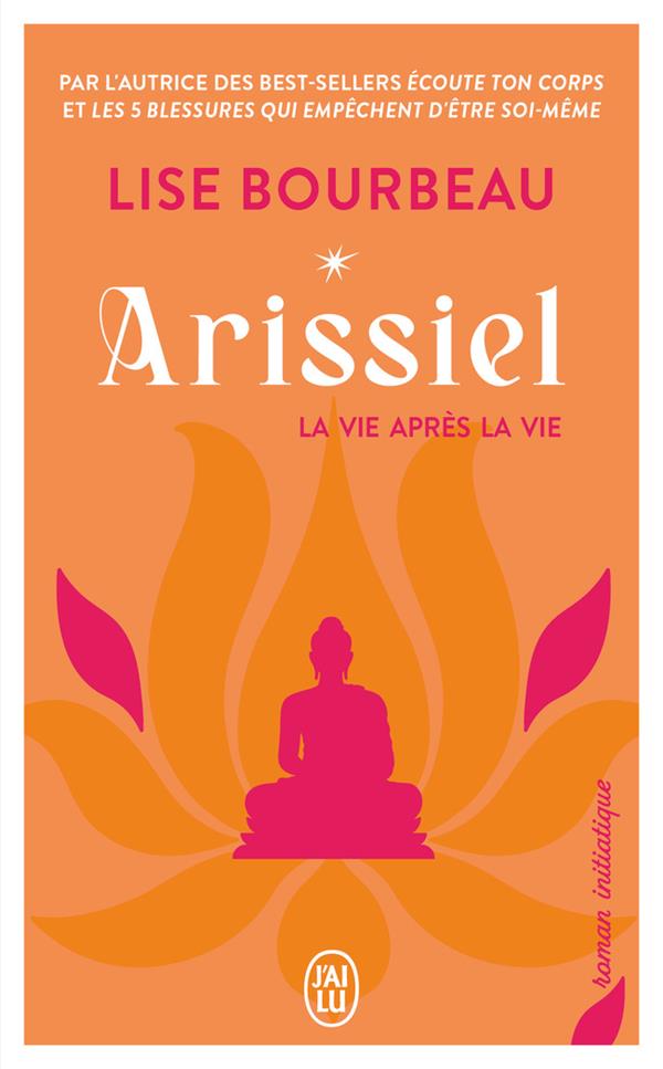 ARISSIEL TOME 1 : LA VIE APRES LA VIE - BOURBEAU LISE - J'AI LU