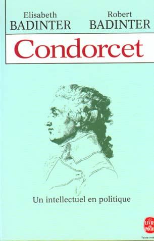 CONDORCET  -  UN INTELLECTUEL EN POLITIQUE - BADINTER-E+R - LGF/Livre de Poche