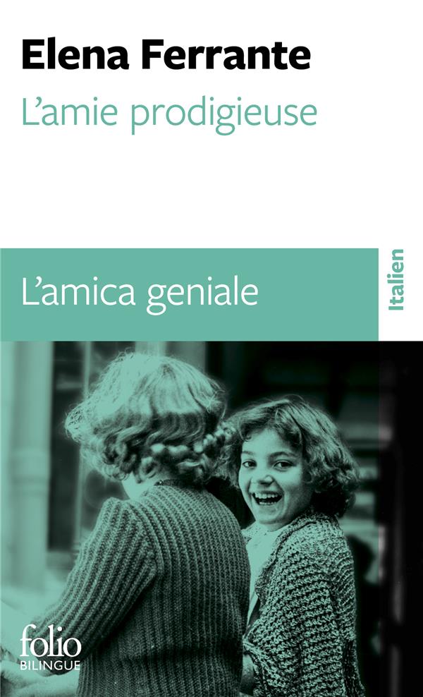 L'AMIE PRODIGIEUSE - I - L'AMIE PRODIGIEUSE / L'AMICA GENIALE - ENFANCE, ADOLESCENCE / INFANZIA, ADO - FERRANTE - GALLIMARD