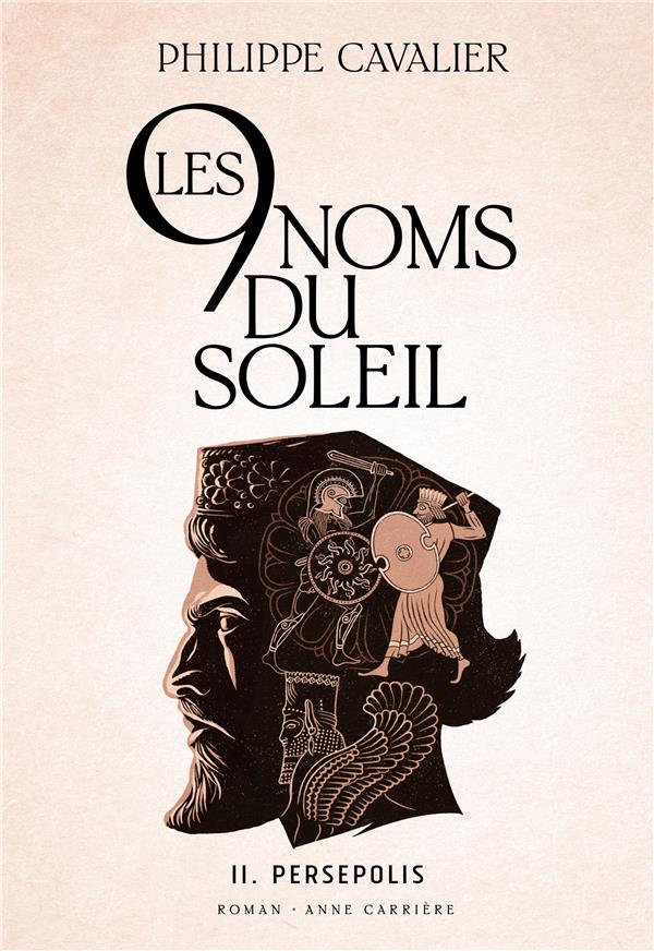 LES NEUF NOMS DU SOLEIL TOME 2 : PERSEPOLIS - CAVALIER - ANNE CARRIERE