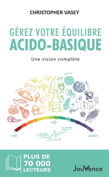 GEREZ VOTRE EQUILIBRE ACIDO-BASIQUE : UNE VISION COMPLETE - VASEY CHRISTOPHER - JOUVENCE