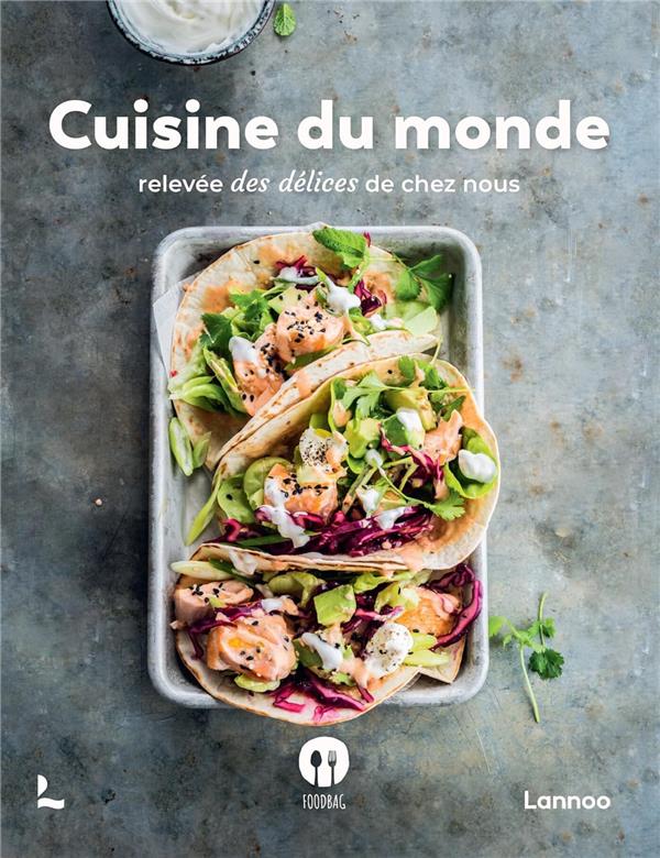 CUISINE DU MONDE : RELEVEE DES DELICES DE CHEZ NOUS - FOODBAG - NC