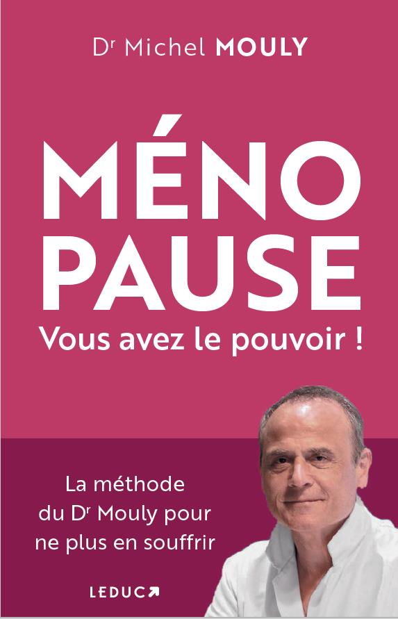 MENOPAUSE, NE SOUFFREZ PLUS EN SILENCE ! LES SOLUTIONS QUI VOUS DONNENT LE POUVOIR SUR VOTRE SANTE - MOULY DR MICHEL - QUOTIDIEN MALIN