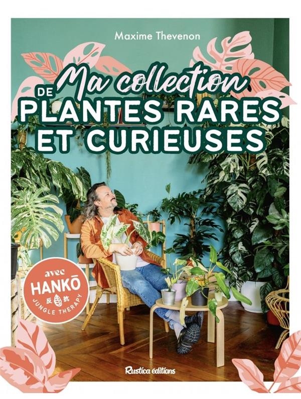 MA COLLECTION DE PLANTES RARES ET CURIEUSES - THEVENON - RUSTICA