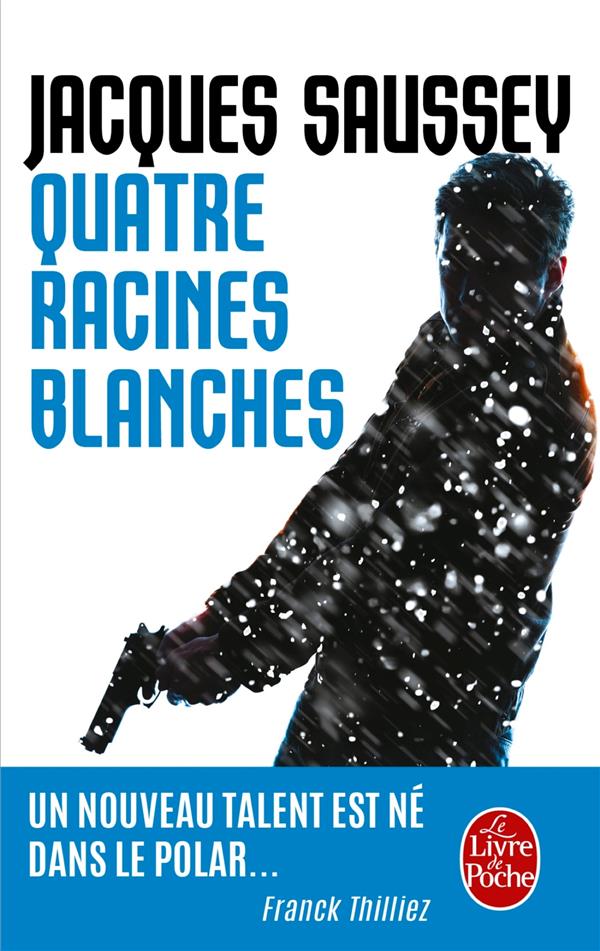 QUATRE RACINES BLANCHES - SAUSSEY JACQUES - Le Livre de poche QUATRE RACINES BLANCHES - SAUSSEY JACQUES - Le Livre de poche