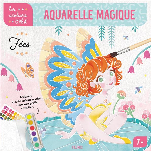 LES ATELIERS CREA' : AQUARELLE MAGIQUE : FEES - MARLET PAULINE - NC