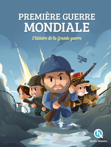 PREMIERE GUERRE MONDIALE  -  L'HISTOIRE DE LA GRANDE GUERRE - PATRICIA CRETE - Quelle histoire