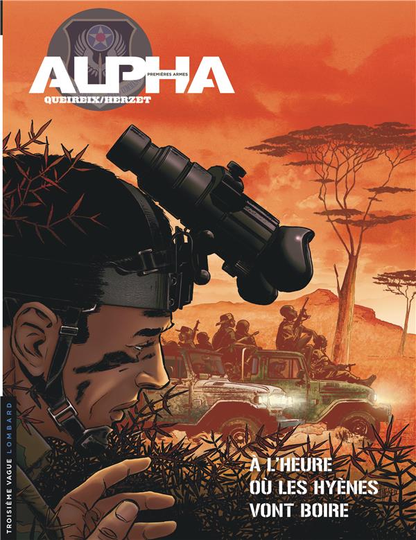 ALPHA  -  PREMIERES ARMES T.5 : A L'HEURE OU LES HYENES VONT BOIRE - QUEIREIX ALAIN - LOMBARD
