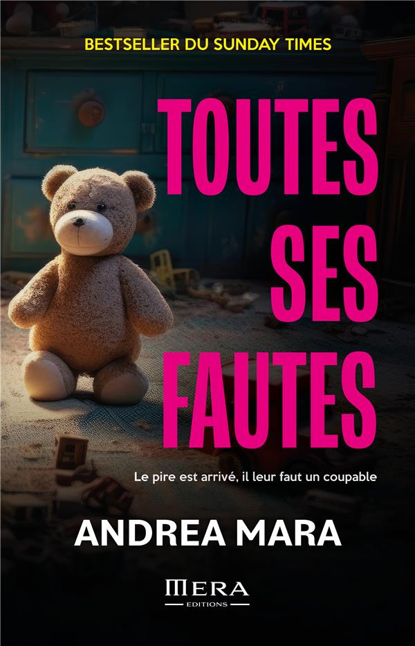 TOUTES SES FAUTES : LE PIRE EST ARRIVE, IL FAUT UN COUPABLE - MARA  ANDREA - EPSILOON