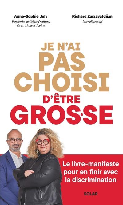 JE N'AI PAS CHOISI D'ETRE GROS.SE : LE LIVRE-MANIFESTE POUR EN FINIR AVEC LA DISCRIMINATION - ZARZAVATDJIAN/JOLY - SOLAR