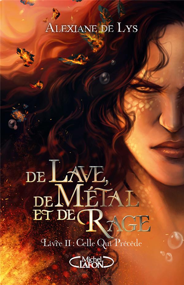 DE LAVE, DE METAL ET DE RAGE TOME 2 : CELLE QUI PRECEDE - LYS ALEXIANE DE - MICHEL LAFON