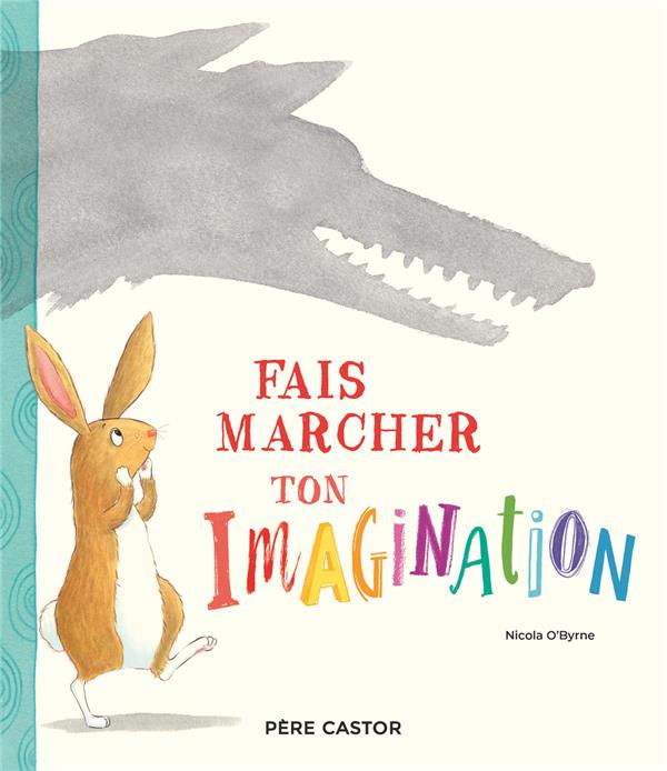 FAIS MARCHER TON IMAGINATION ! - O-BYRNE - FLAMMARION