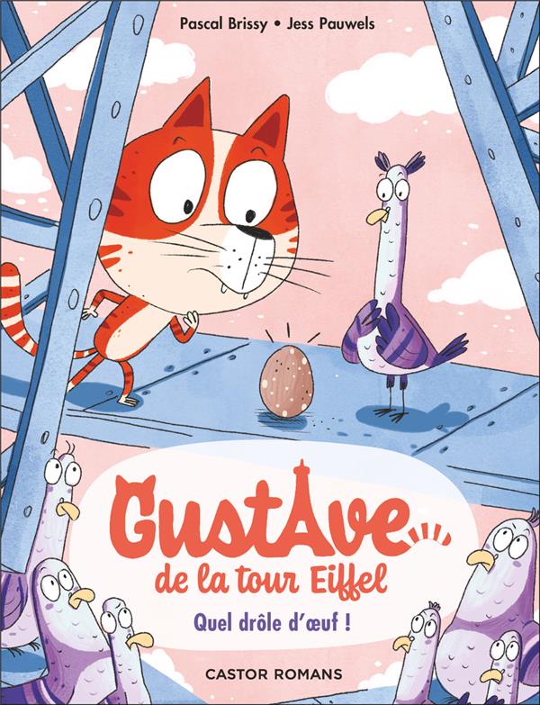 GUSTAVE DE LA TOUR EIFFEL TOME 3 : QUEL DROLE D'OEUF ! - BRISSY/PAUWELS - FLAMMARION