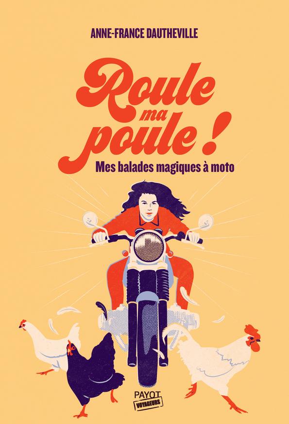 ROULE MA POULE ! : MES BALADES MAGIQUES A MOTO - DAUTHEVILLE A-F. - PAYOT POCHE