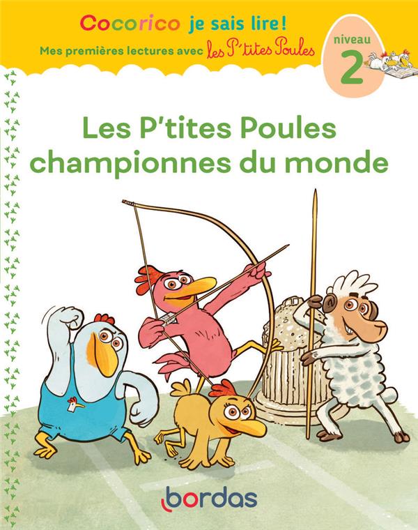 COCORICO JE SAIS LIRE ! MES PREMIERES LECTURES AVEC LES P'TITES POULES : LES P'TITES POULES CHAMPIONNES DU MONDE  -  NIVEAU 2 - OLIVIER/HEINRICH - BORDAS