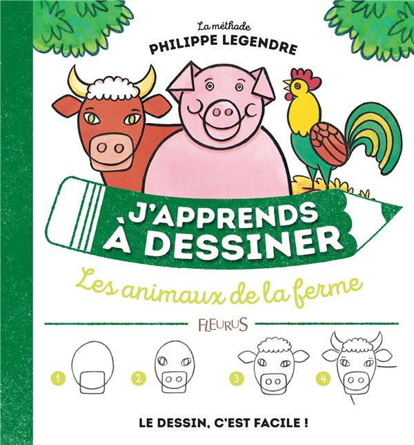 J'APPRENDS A DESSINER : LES ANIMAUX DE LA FERME - LEGENDRE PHILIPPE - FLEURUS