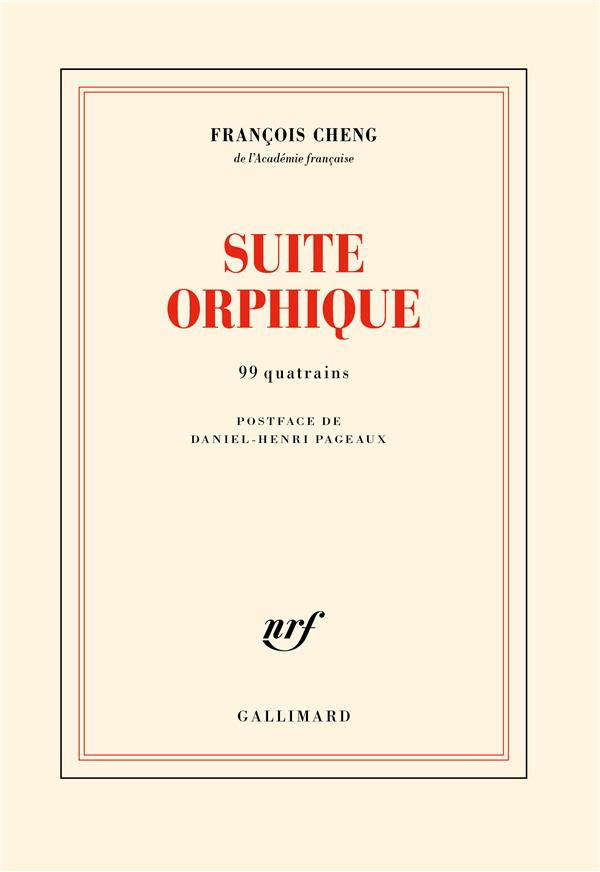 SUITE ORPHIQUE : 99 QUATRAINS - CHENG FRANCOIS - GALLIMARD SUITE ORPHIQUE : 99 QUATRAINS - CHENG FRANCOIS - GALLIMARD