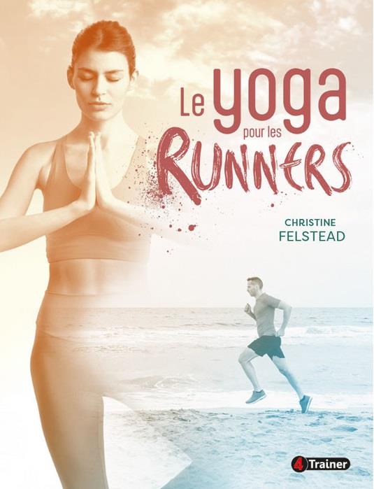 LE YOGA POUR LES RUNNERS - FELSTEAD CHRISTINE - PLUME APP