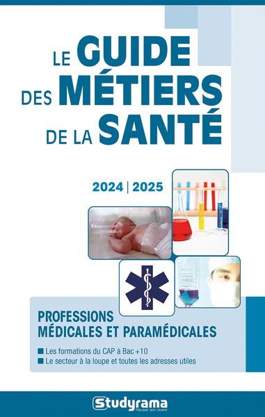 LE GUIDE DES METIERS DE LA SANTE - 2024 - 2025 (EDITION 2024/2025) - COLLECTIF - STUDYRAMA