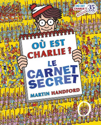 OU EST CHARLIE ? : LE CARNET SECRET - HANDFORD MARTIN - GRUND