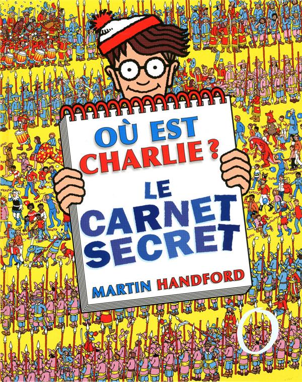 OU EST CHARLIE ? : LE CARNET SECRET - HANDFORD MARTIN - GRUND