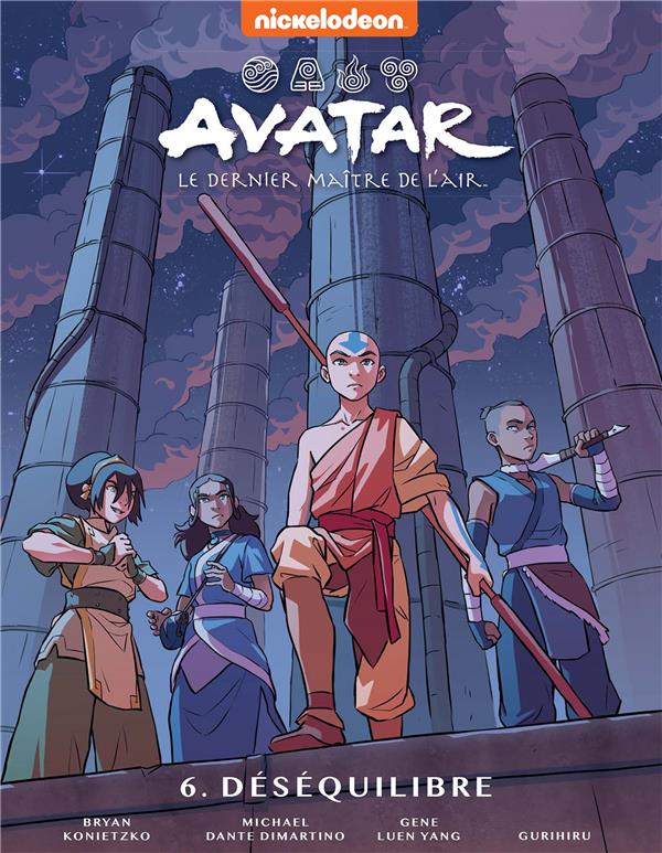 AVATAR, LE DERNIER MAITRE DE L'AIR TOME 6 : DESEQUILIBRE - NICKELODEON - HACHETTE