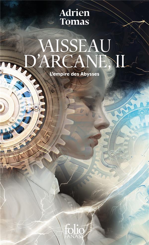 VAISSEAU D'ARCANE - VOL02 - VAISSEAU D'ARCANE, II-L'EMPIRE DES ABYSSES - TOMAS ADRIEN - GALLIMARD