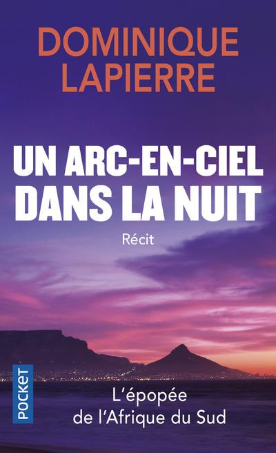 UN ARC-EN-CIEL DANS LA NUIT : L'EPOPEE DE L'AFRIQUE DU SUD - LAPIERRE/MORO - Pocket