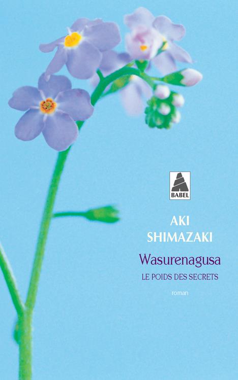 LE POIDS DES SECRETS TOME 4 : WASURENAGUSA - SHIMAZAKI AKI - ACTES SUD