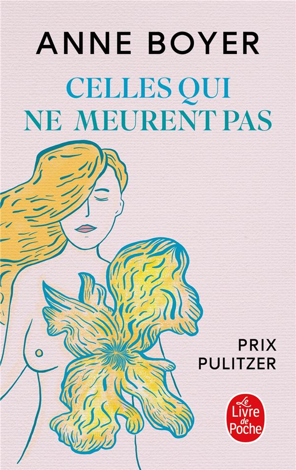 CELLES QUI NE MEURENT PAS - BOYER ANNE - LGF/Livre de Poche