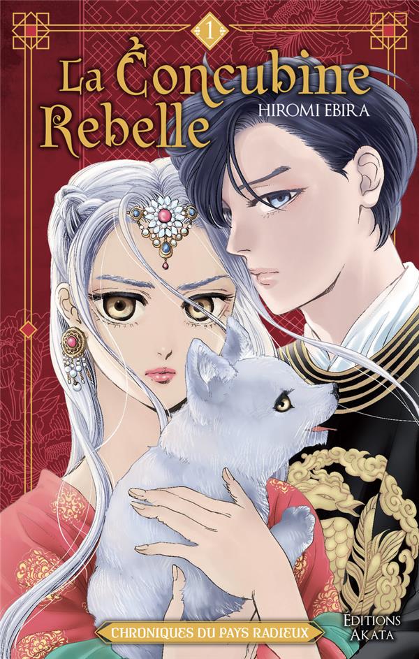 LA CONCUBINE REBELLE : CHRONIQUES DU PAYS RADIEUX TOME 1 - EBIRA - AKATA