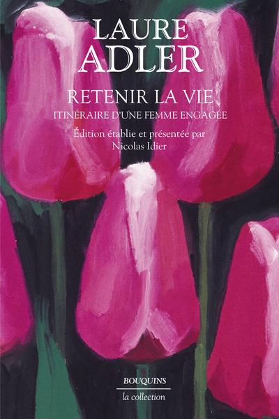 RETENIR LA VIE : ITINERAIRE D'UNE FEMME ENGAGEE - ADLER/IDIER - BOUQUINS