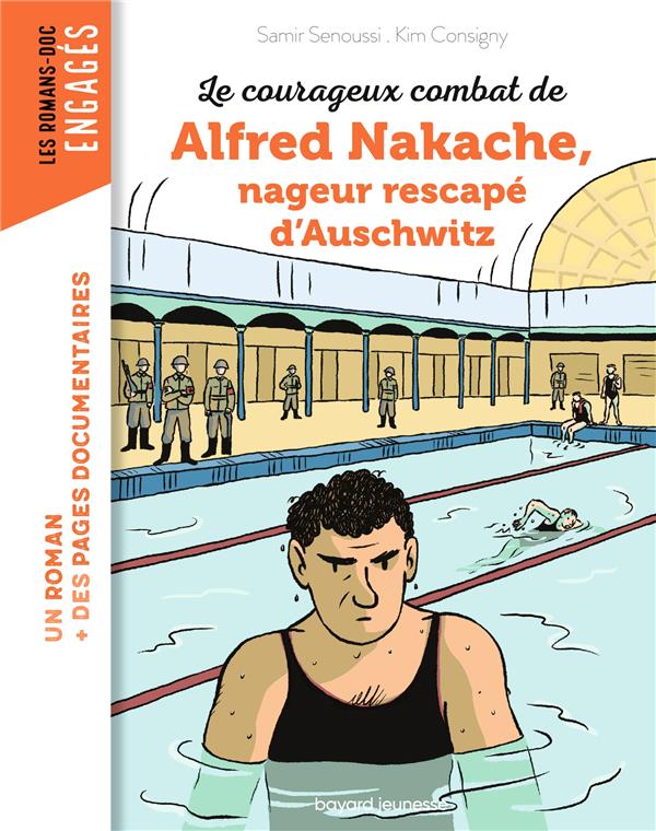 LE COURAGEUX COMBAT DE ALFRED NAKACHE, NAGEUR RESCAPE D'AUSCHWITZ - SENOUSSI/CONSIGNY - BAYARD JEUNESSE