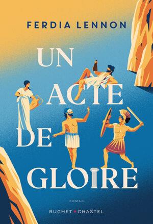 UN ACTE DE GLOIRE - LENNON  FERDIA - BUCHET CHASTEL