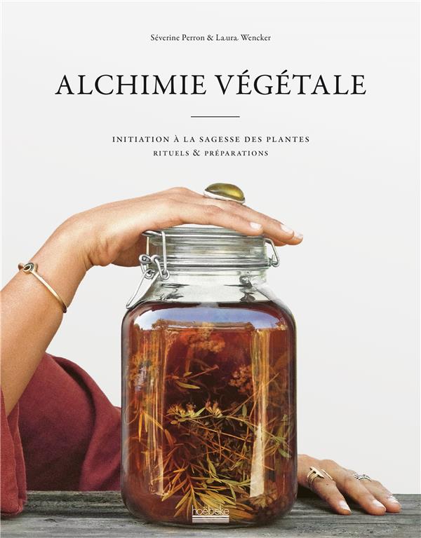 ALCHIMIE VEGETALE - INITIATION A LA SAGESSE DES PLANTES - RITUELS ET PREPARATIONS - PERRON (MATKA SEVE) - GALLIMARD